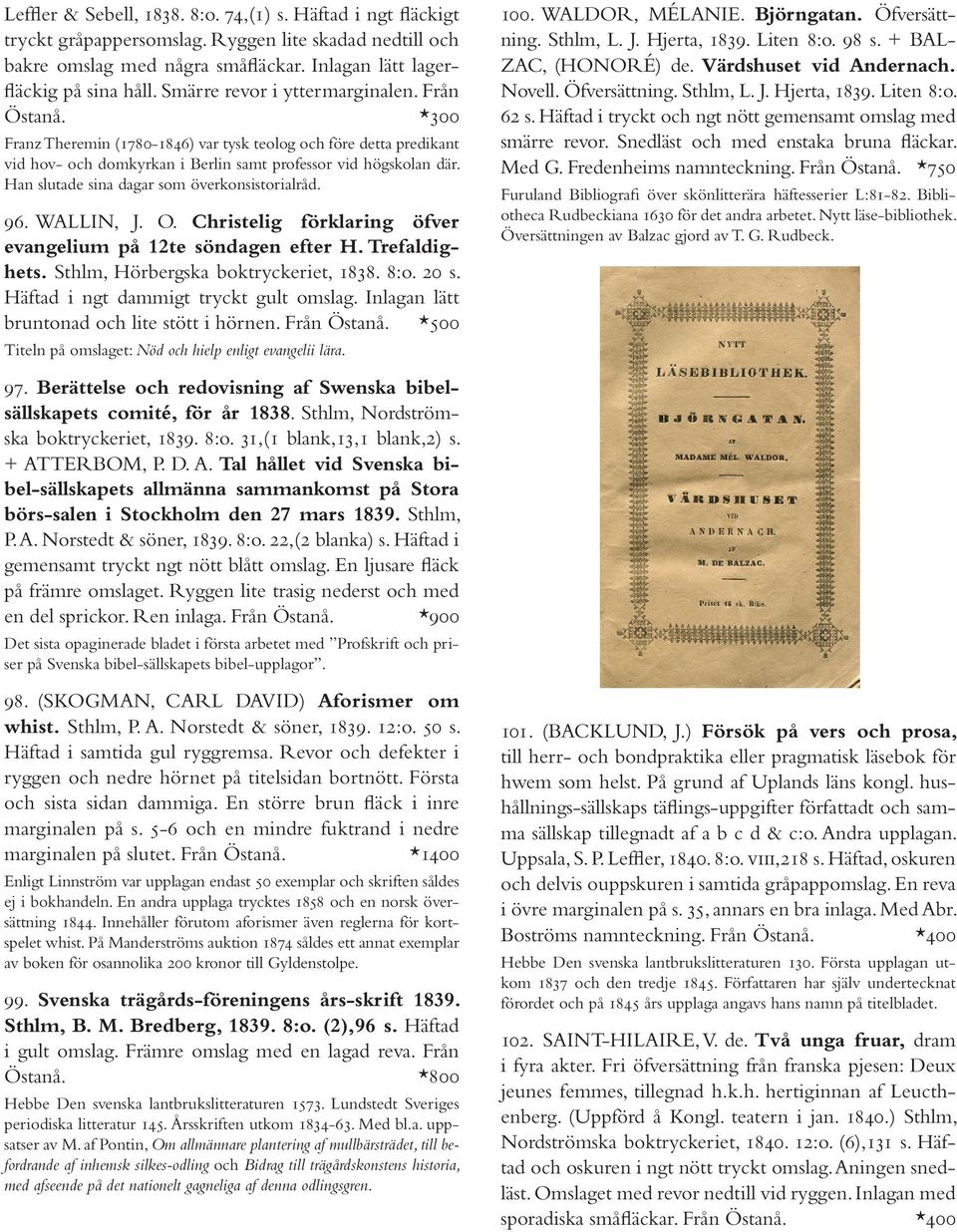 Han slutade sina dagar som överkonsistorialråd. 96. WALLIN, J. O. Christelig förklaring öfver evangelium på 12te söndagen efter H. Trefaldighets. Sthlm, Hörbergska boktryckeriet, 1838. 8:o. 20 s.