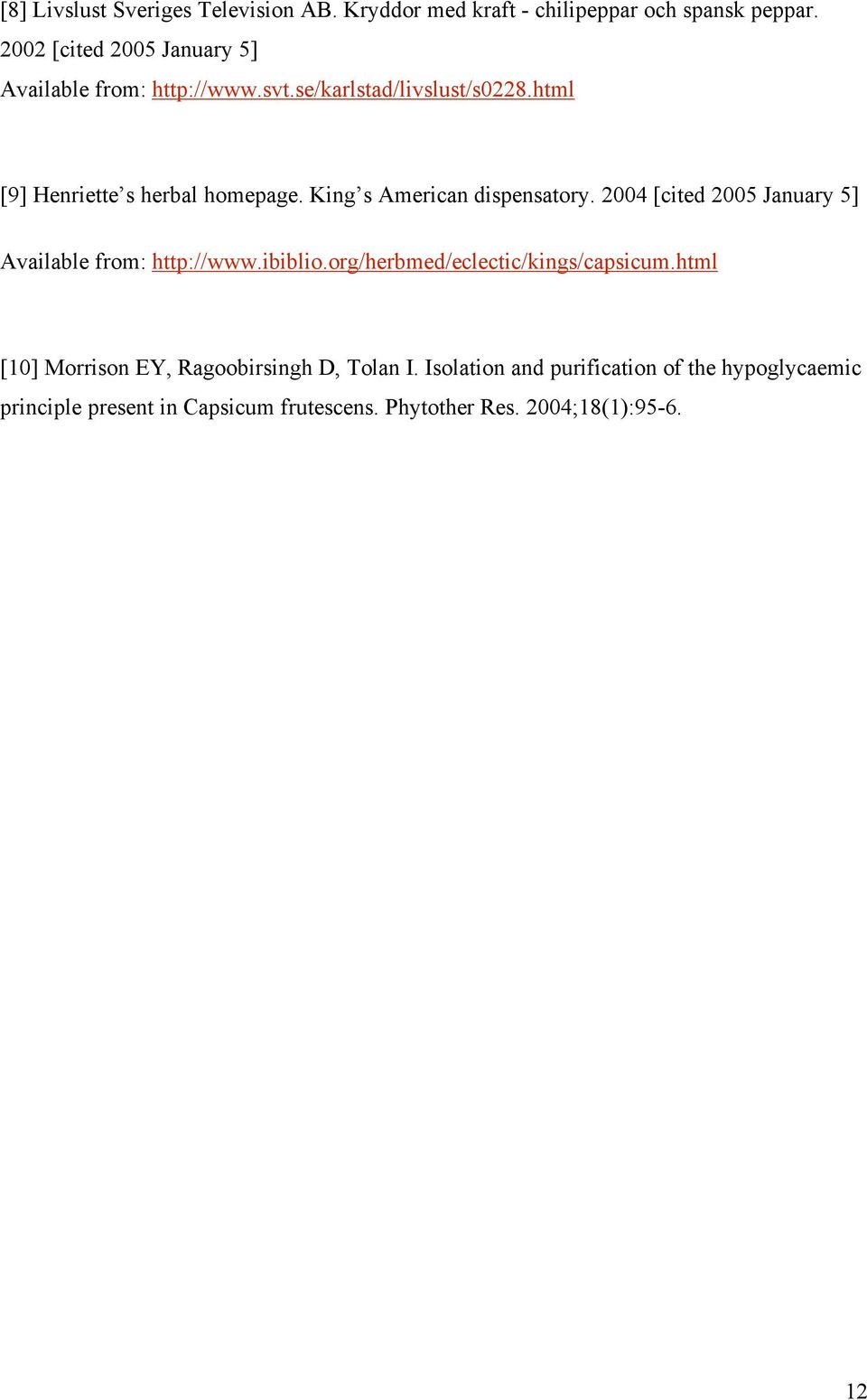 King s American dispensatory. 2004 [cited 2005 January 5] Available from: http://www.ibiblio.org/herbmed/eclectic/kings/capsicum.