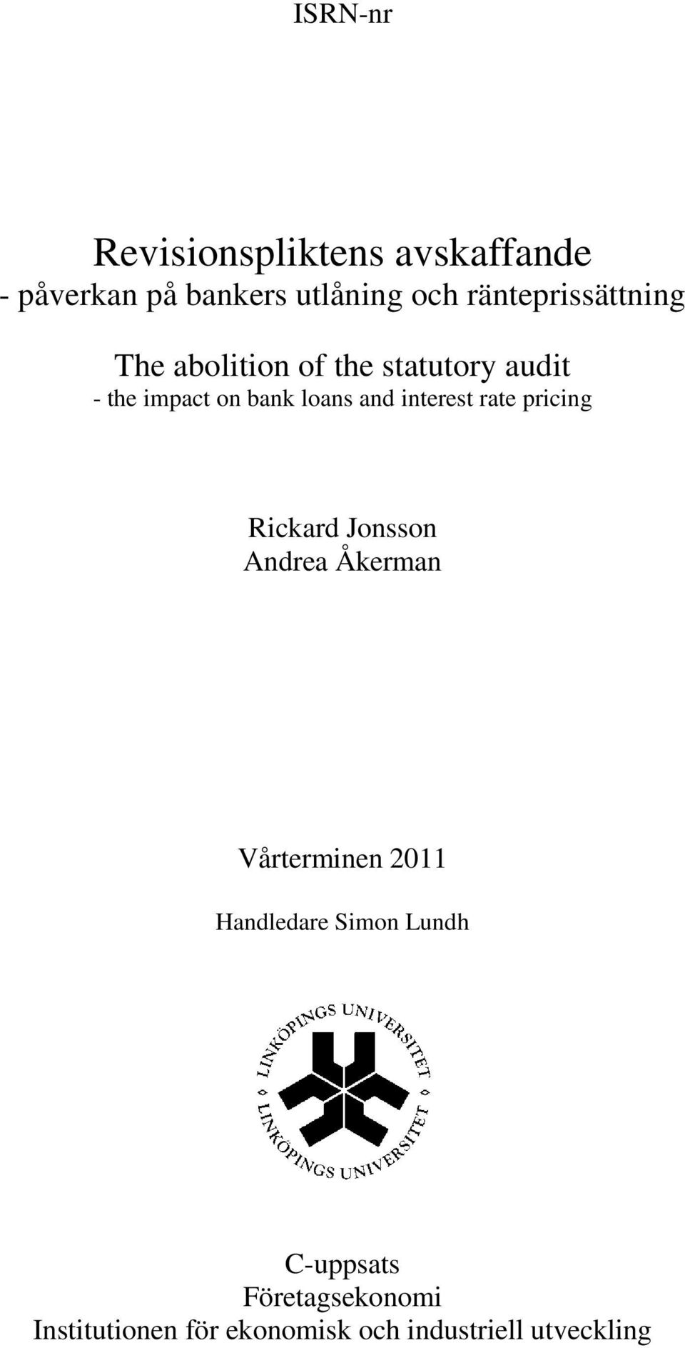 and interest rate pricing Rickard Jonsson Andrea Åkerman Vårterminen 2011