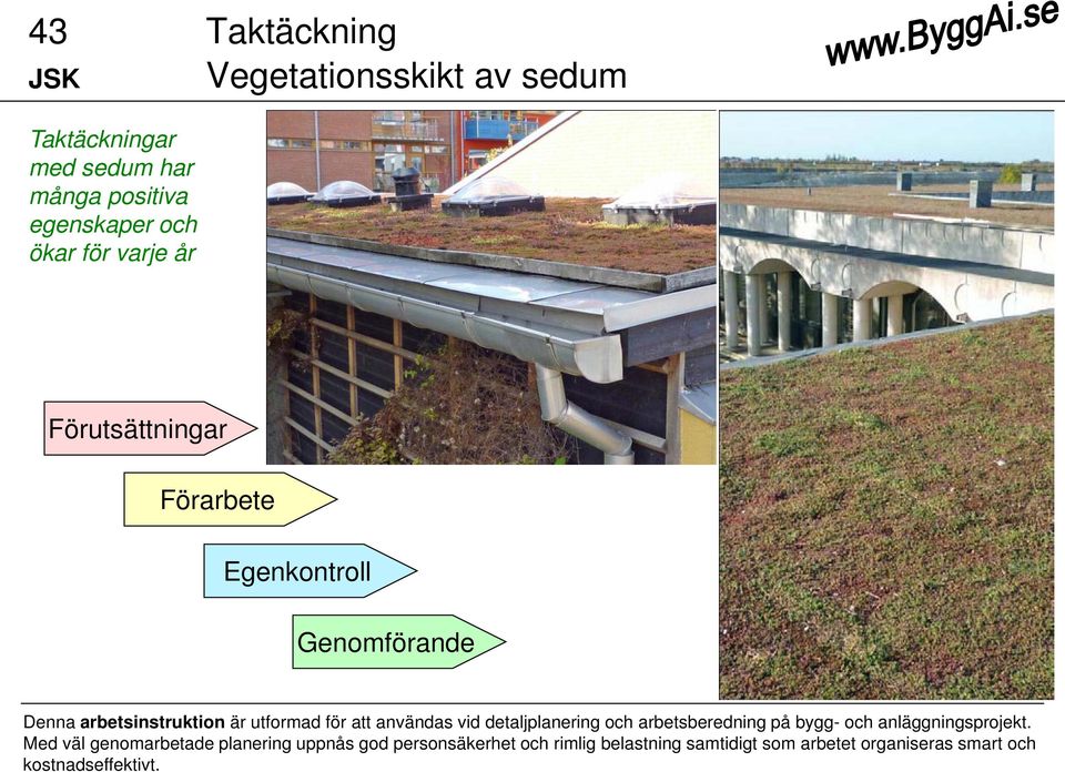 användas vid detaljplanering och arbetsberedning på bygg- och anläggningsprojekt.