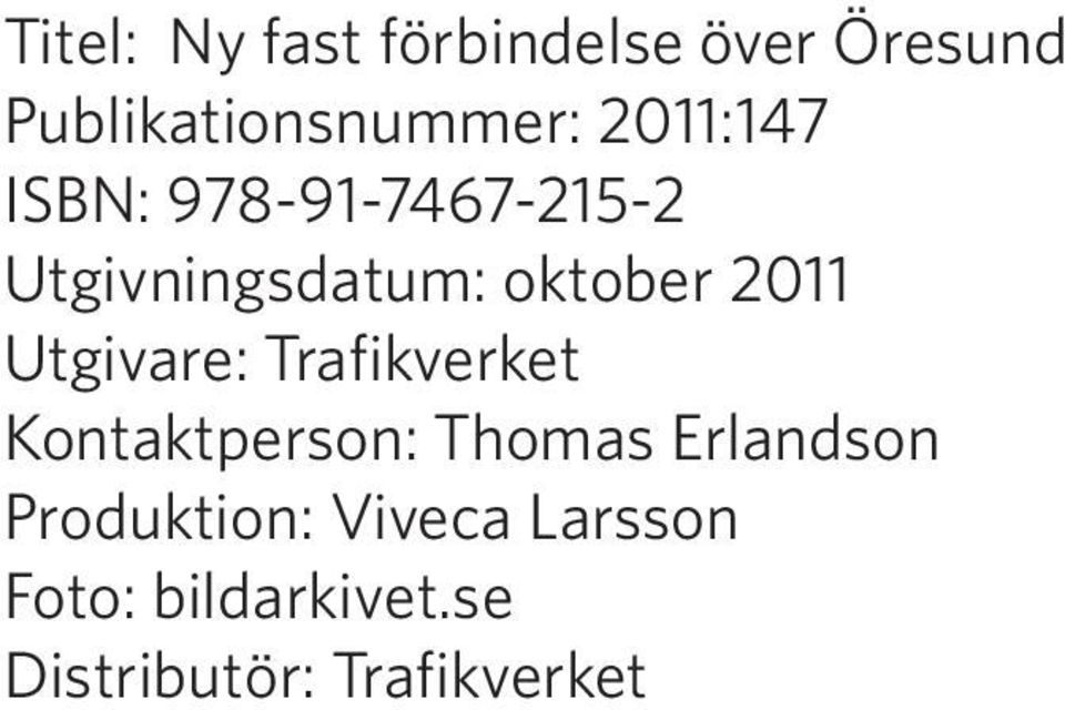 Utgivare: Trafikverket Kontaktperson: Thomas Erlandson