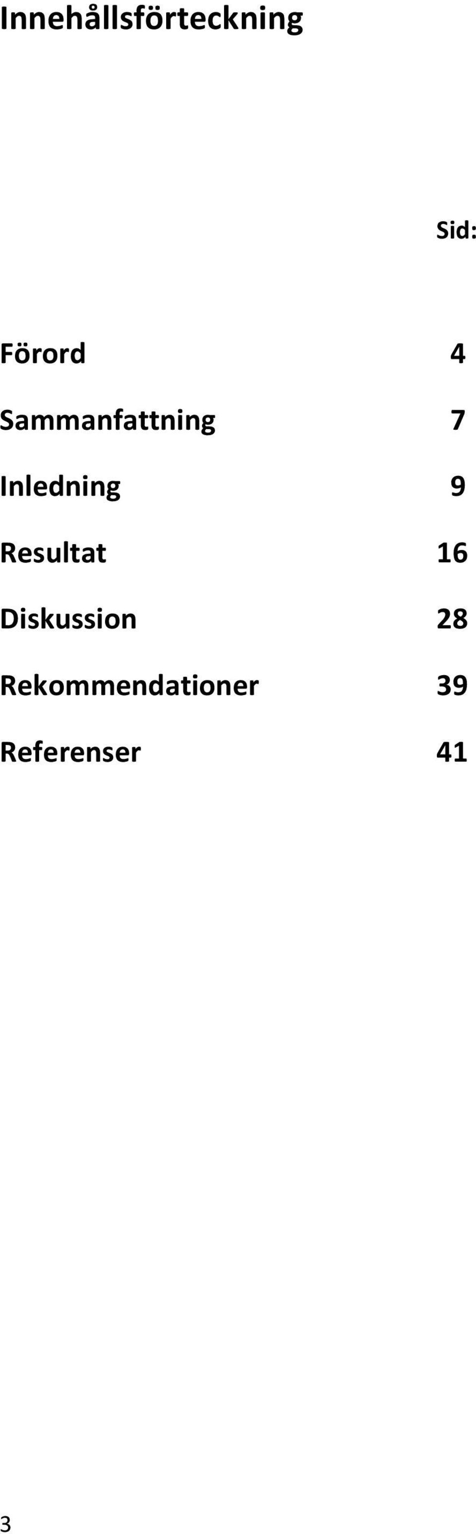 Inledning 9 Resultat 16