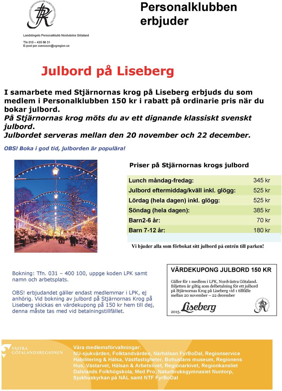 På Stjärnornas krog möts du av ett dignande klassiskt svenskt julbord. Julbordet serveras mellan den 20 november och 22 december. OBS! Boka i god tid, julborden är populära!