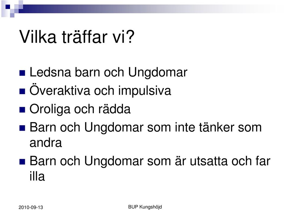 impulsiva Oroliga och rädda Barn och