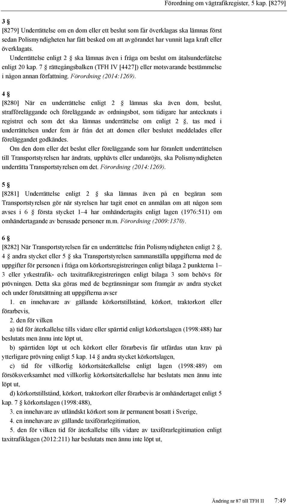 Underrättelse enligt 2 ska lämnas även i fråga om beslut om åtalsunderlåtelse enligt 20 kap. 7 rättegångsbalken (TFH IV [4427]) eller motsvarande bestämmelse i någon annan författning.