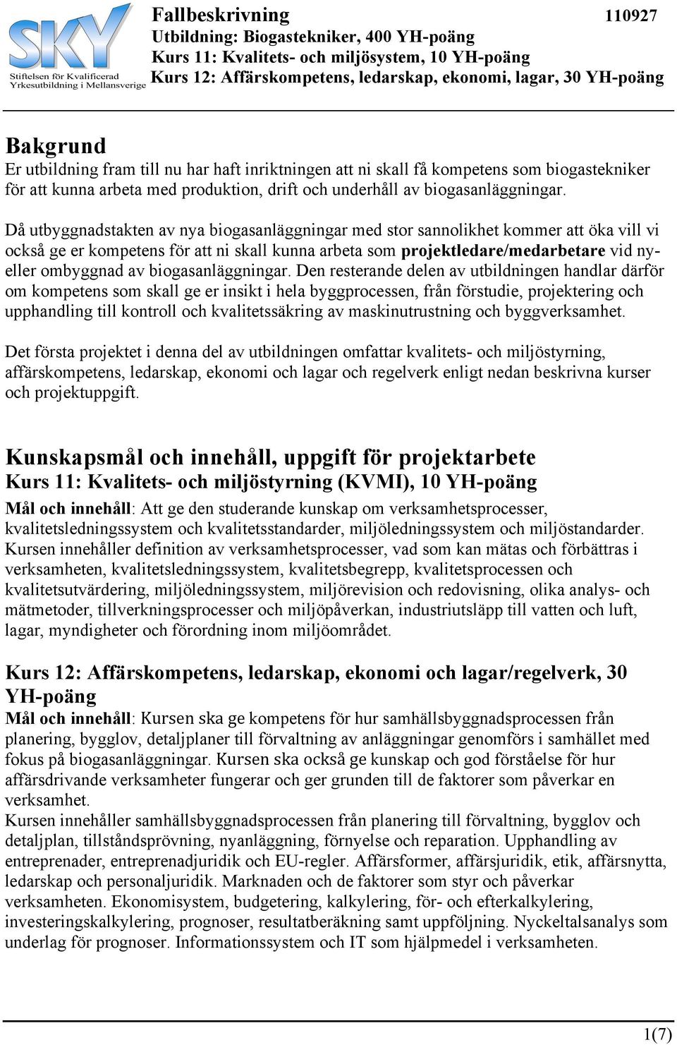 biogasanläggningar.