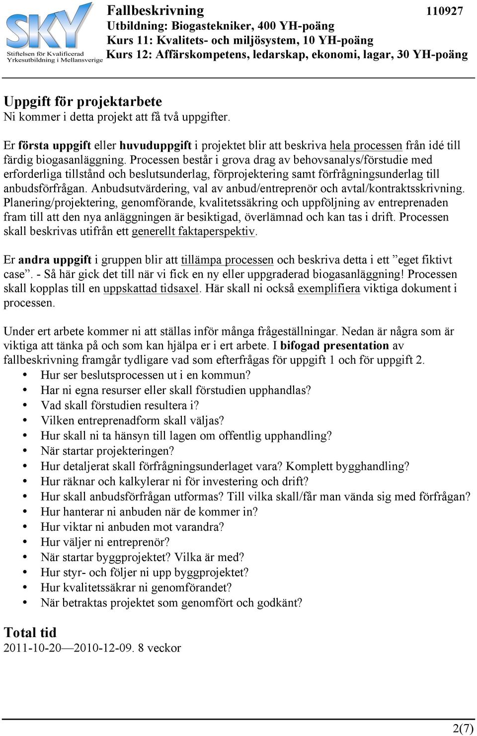 Anbudsutvärdering, val av anbud/entreprenör och avtal/kontraktsskrivning.