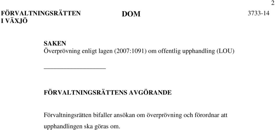 FÖRVALTNINGSRÄTTENS AVGÖRANDE Förvaltningsrätten