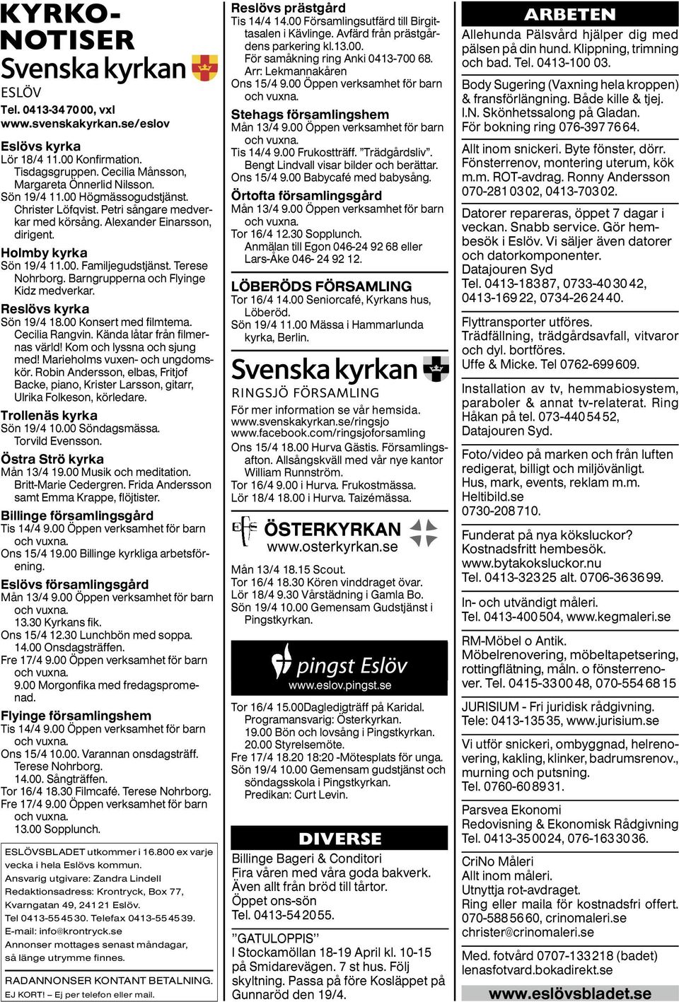 Reslövs kyrka Sön 19/4 18.00 Konsert med filmtema. Cecilia Rangvin. Kända låtar från filmernas värld! Kom och lyssna och sjung med! Marieholms vuxen- och ungdomskör.