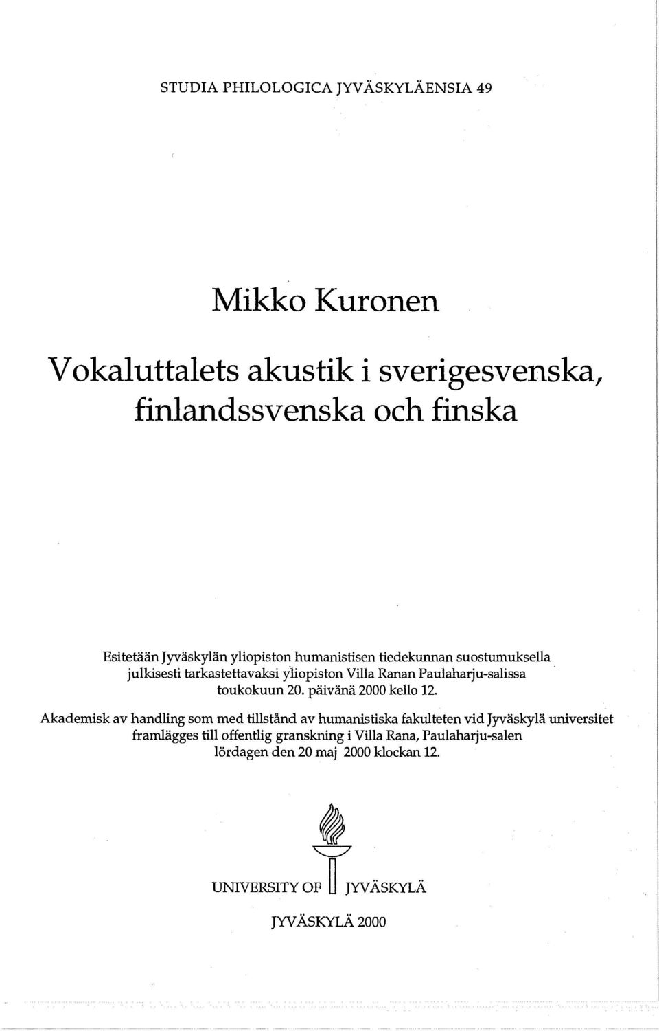 toukokuun 20 päivänä 2000 kello 12 Akademisk av handling som med tillstånd av humanistiska framlägges till offentlig granskning i