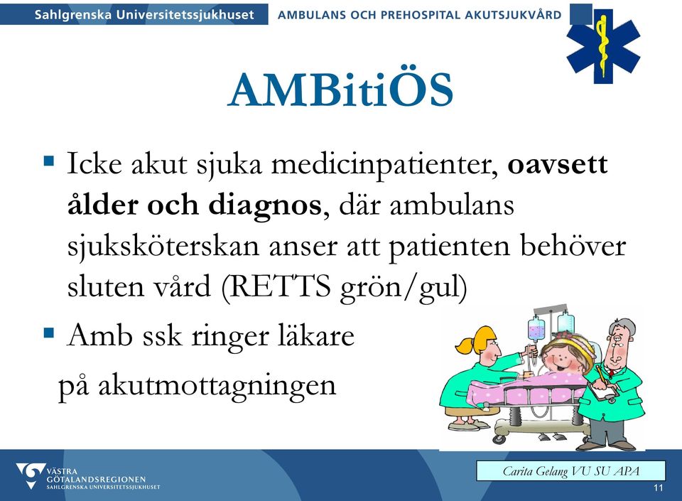 sjuksköterskan anser att patienten behöver sluten