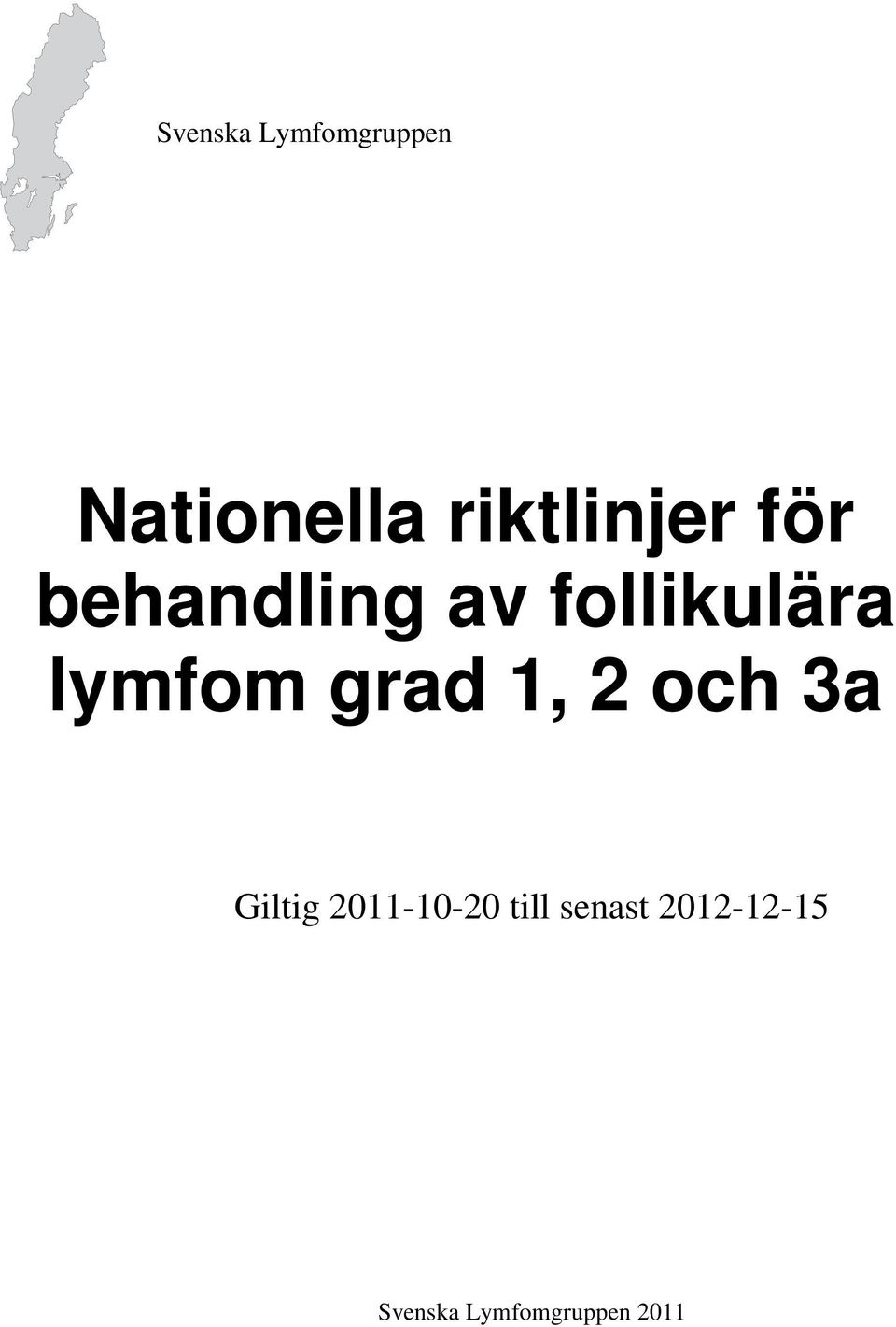 lymfom grad 1, 2 och 3a Giltig 2011-10-20