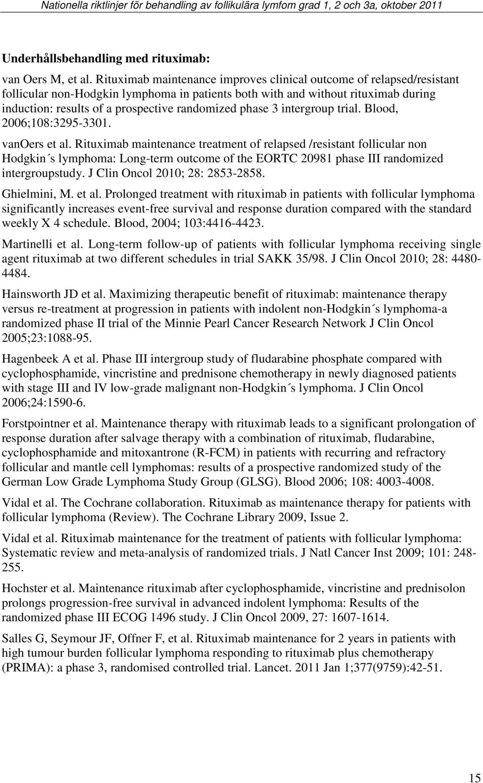 phase 3 intergroup trial. Blood, 2006;108:3295-3301. vanoers et al.