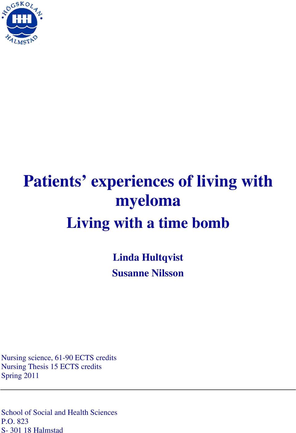 61-90 ECTS credits Nursing Thesis 15 ECTS credits Spring