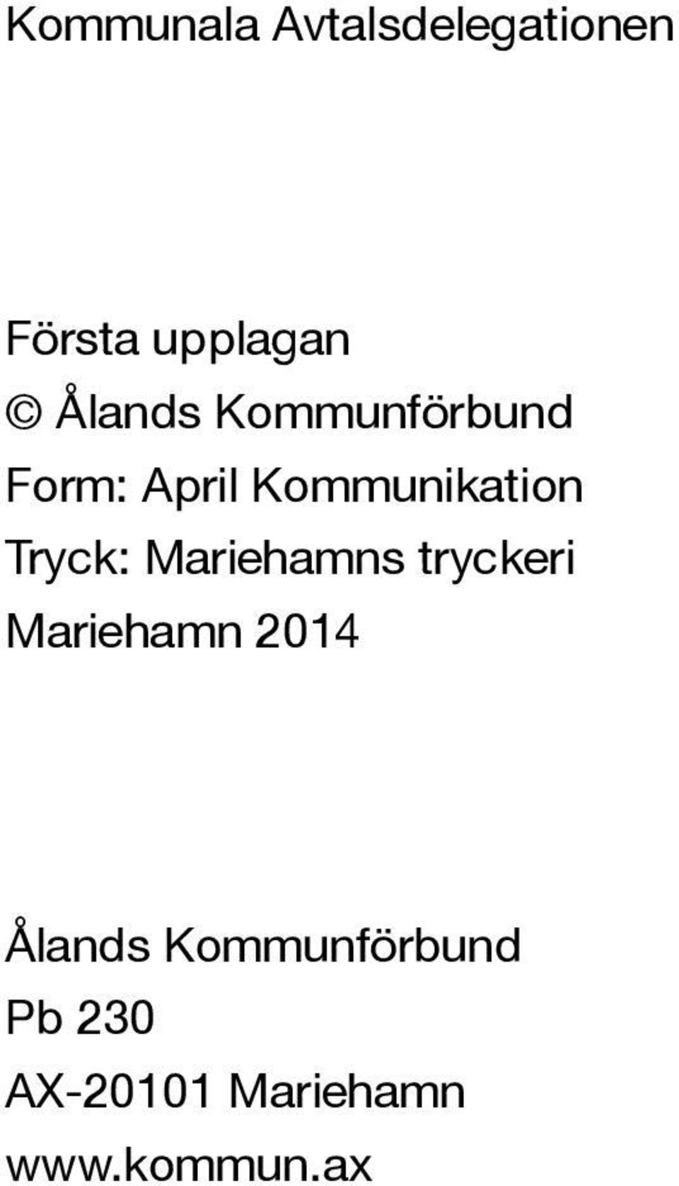 Tryck: Mariehamns tryckeri Mariehamn 2014 Ålands