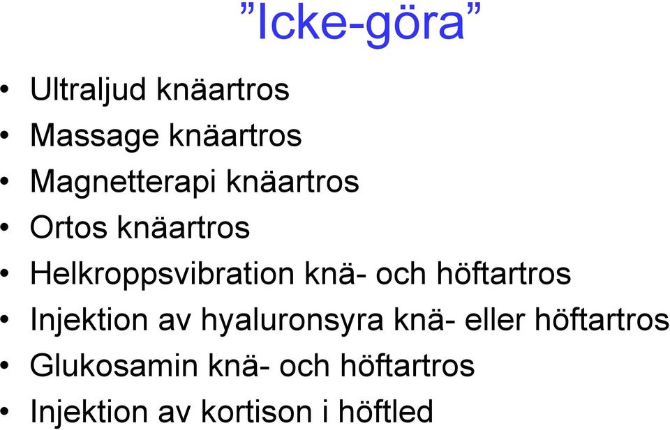 knä- och höftartros Injektion av hyaluronsyra knä- eller