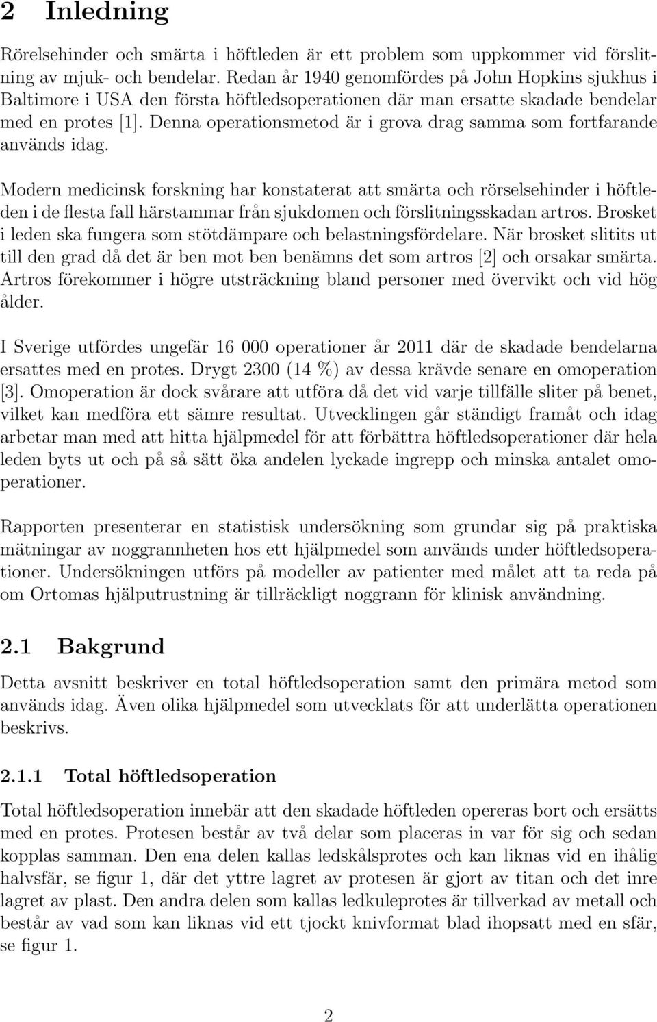 Denna operationsmetod är i grova drag samma som fortfarande används idag.