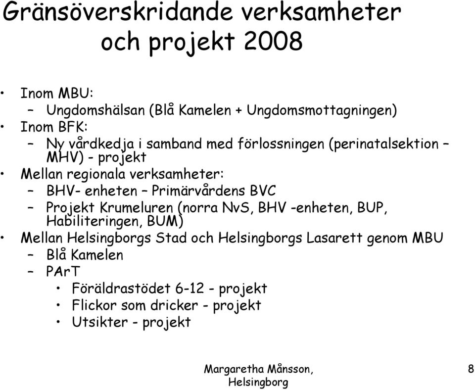 BVC Projekt Krumeluren (norra NvS, BHV -enheten, BUP, Habiliteringen, BUM) Mellan Helsingborgs Stad och Helsingborgs Lasarett
