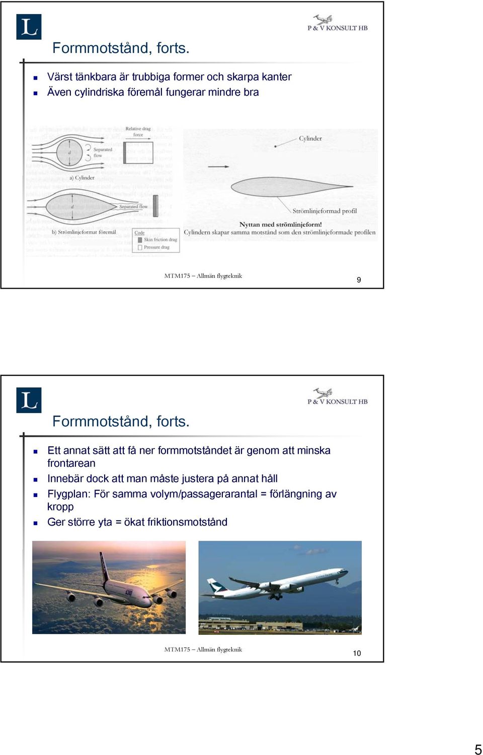 frontarean Innebär dock att man måste justera på annat håll Flygplan: För samma