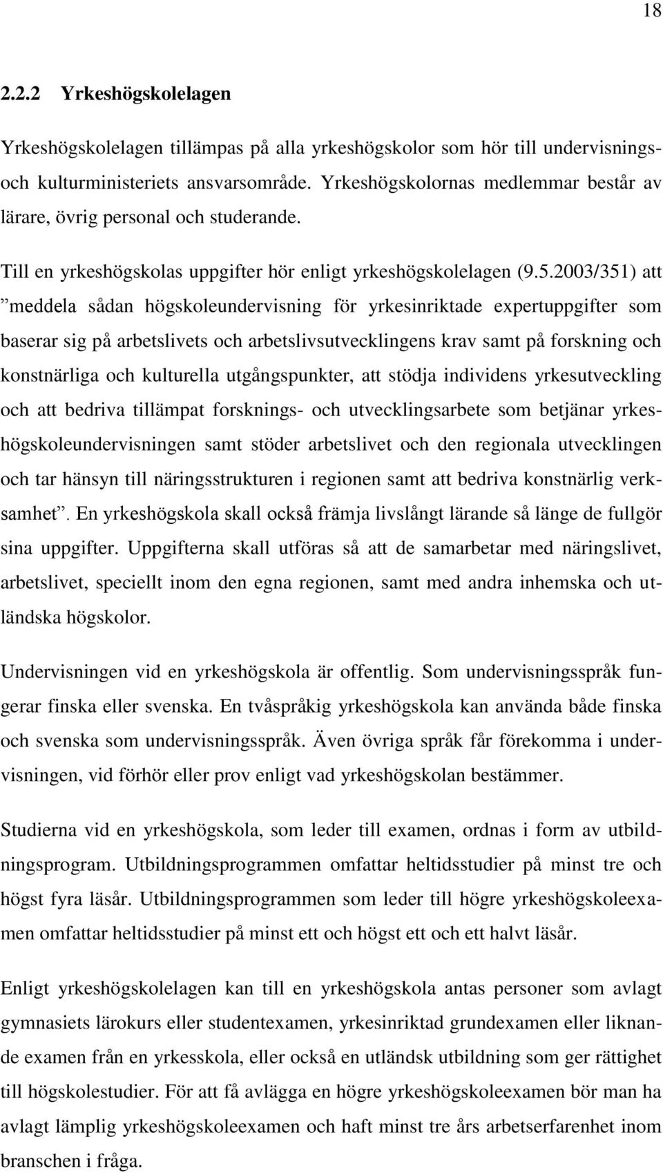 2003/351) att meddela sådan högskoleundervisning för yrkesinriktade expertuppgifter som baserar sig på arbetslivets och arbetslivsutvecklingens krav samt på forskning och konstnärliga och kulturella