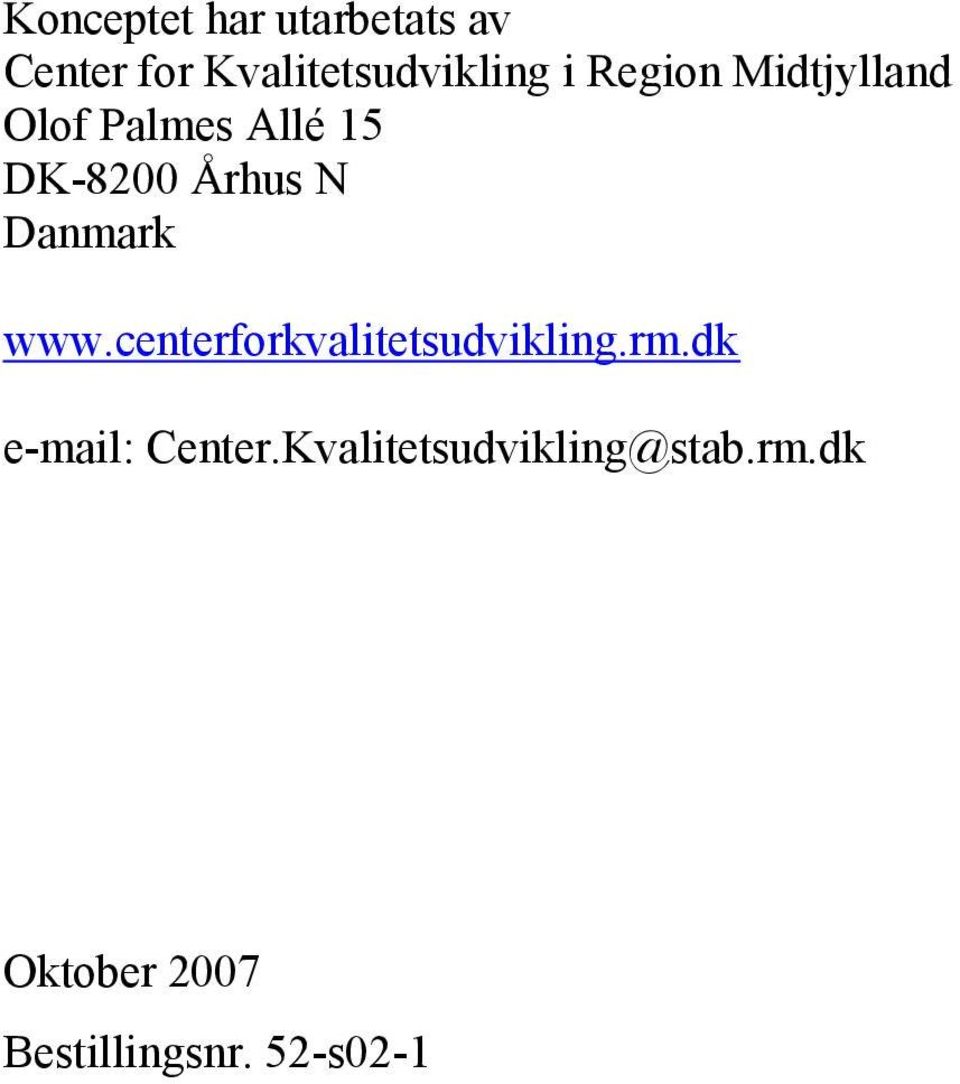 Danmark www.centerforkvalitetsudvikling.rm.dk e-mail: Center.