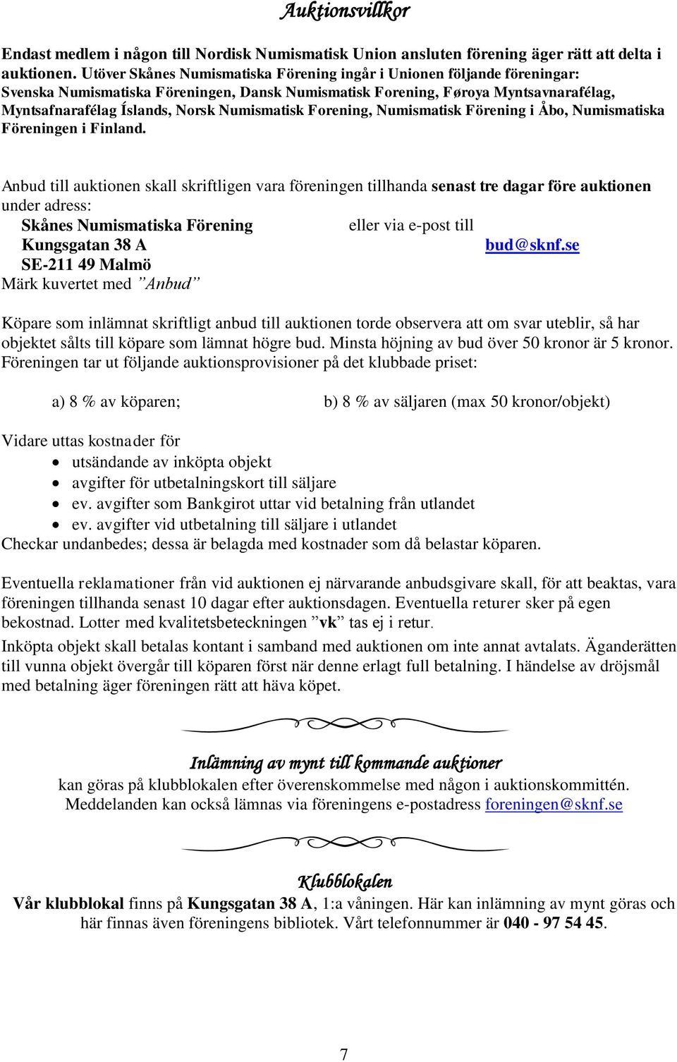 Numismatisk Forening, Numismatisk Förening i Åbo, Numismatiska Föreningen i Finland.