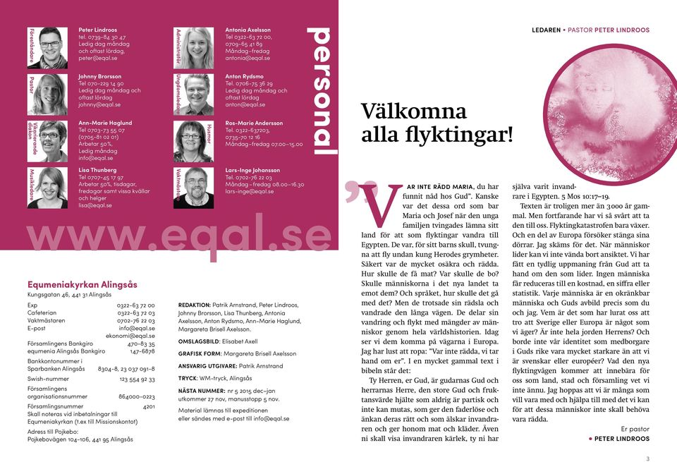 se Administratör Ungdomsledare Husmor Antonia Axelsson Tel 0322-63 72 00, 0709-65 41 89 Måndag fredag antonia@eqal.se Anton Rydsmo Tel. 0706-75 36 29 Ledig dag måndag och oftast lördag anton@eqal.