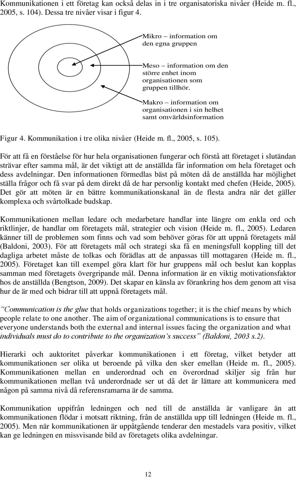 Kommunikation i tre olika nivåer (Heide m. fl., 2005, s. 105).