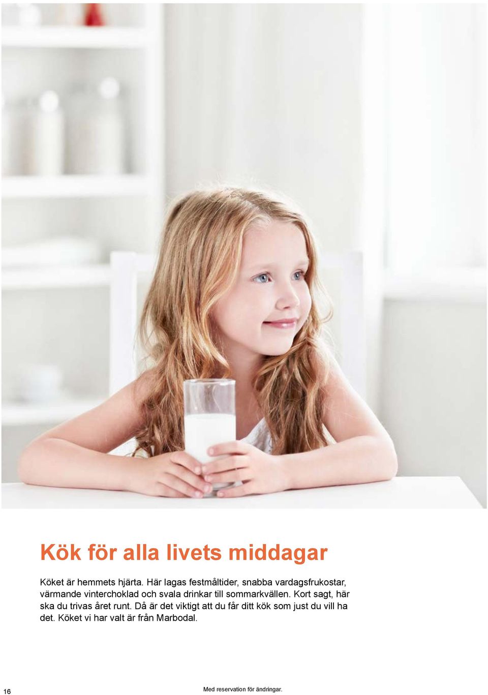 svala drinkar till sommarkvällen. Kort sagt, här ska du trivas året runt.