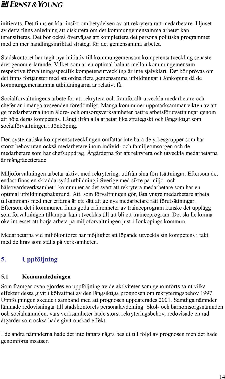 Stadskontoret har tagit nya initiativ till kommungemensam kompetensutveckling senaste året genom e-lärande.