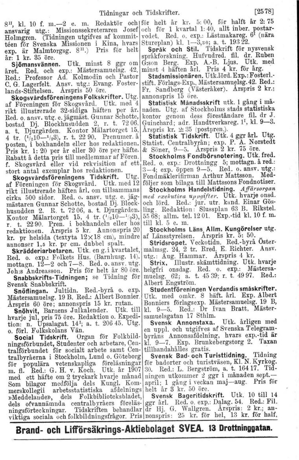 6' (nära Men för Svenska Missionen i Kina, hvars Stureplan) kl. 1-3,ilO; a. t. 19322. expo är Malmtorgsg. sn.) Pris för helt Språk och Stil. Tidskrift för nysvensk år: 1 kr. 35 öre. språkforskning.