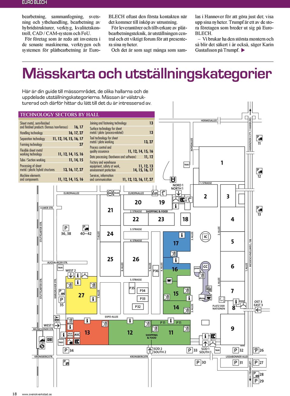 För leverantörer och tillverkare av plåtbearbetningsteknik, är utställningen central och ett viktigt forum för att presentera sina nyheter.