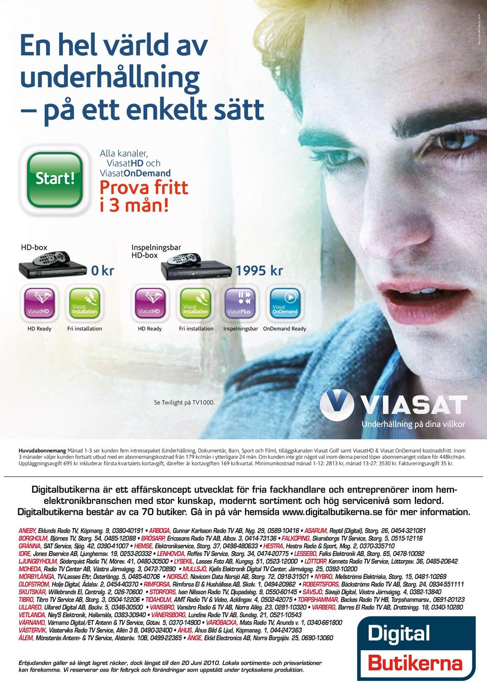 Huvudabonnemang Månad 1-3 ser kunden fem intressepaket (Underhållning, Dokumentär, Barn, Sport och Film), tilläggskanalen Viasat Golf samt ViasatHD & Viasat OnDemand kostnadsfritt.