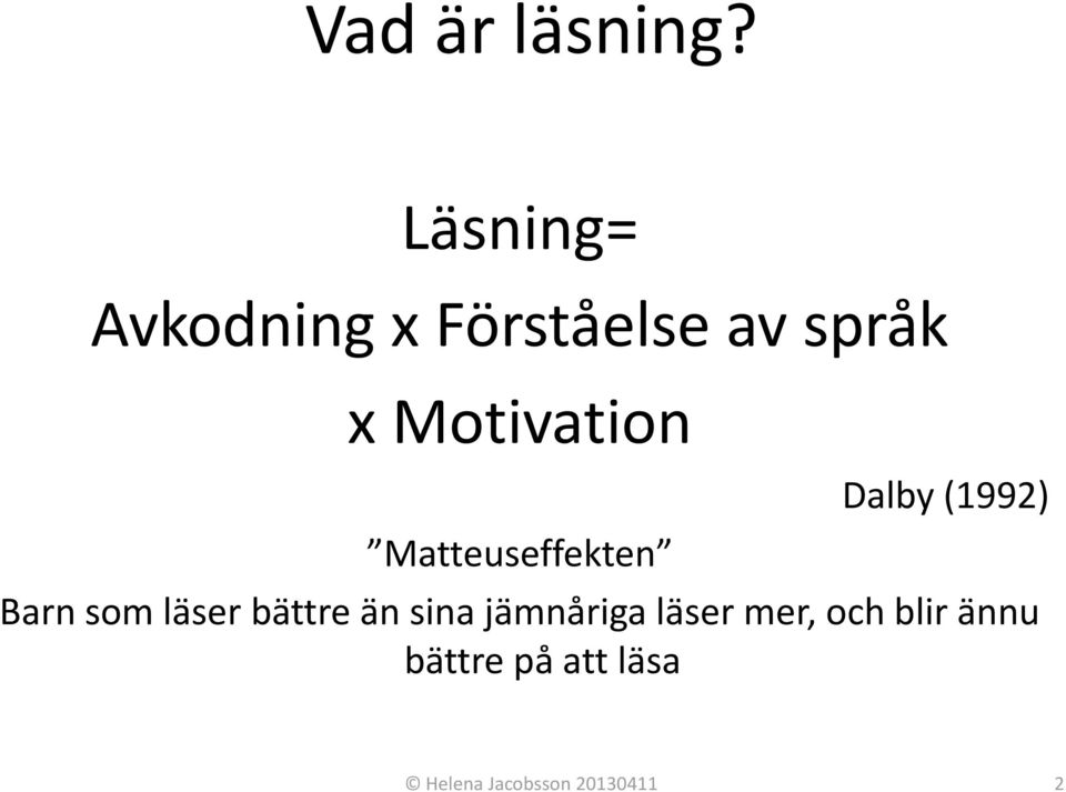 Motivation Matteuseffekten Dalby (1992) Barn som