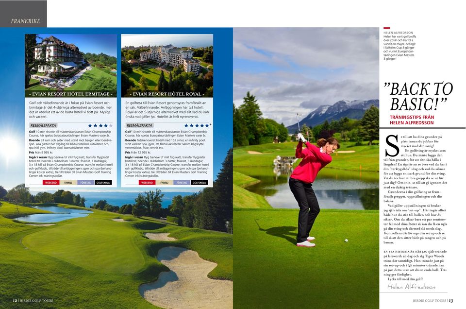 Mysigt och vackert. Golf 10 min shuttle till mästerskapsbanan Evian Championship Course, här spelas Europatourtävlingen Evian Masters varje år.