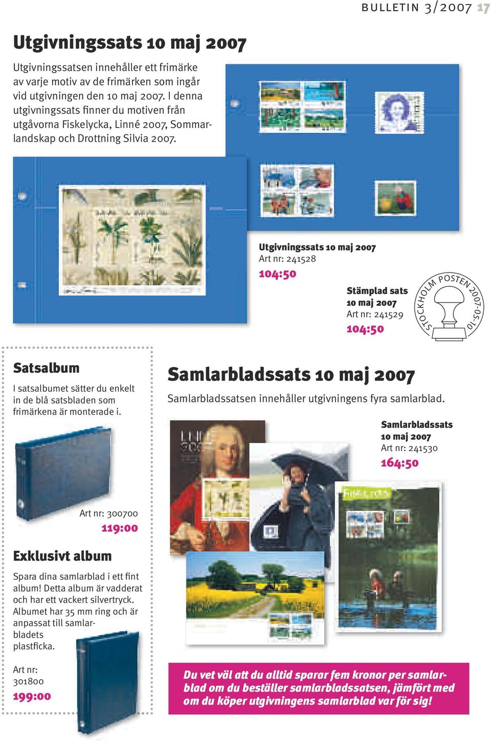 Utgivningssats 10 maj 2007 Art nr: 241528 104:50 Stämplad sats 10 maj 2007 Art nr: 241529 104:50 STOCKHOLM POSTEN 2007-05-10 Satsalbum I satsalbumet sätter du enkelt in de blå satsbladen som