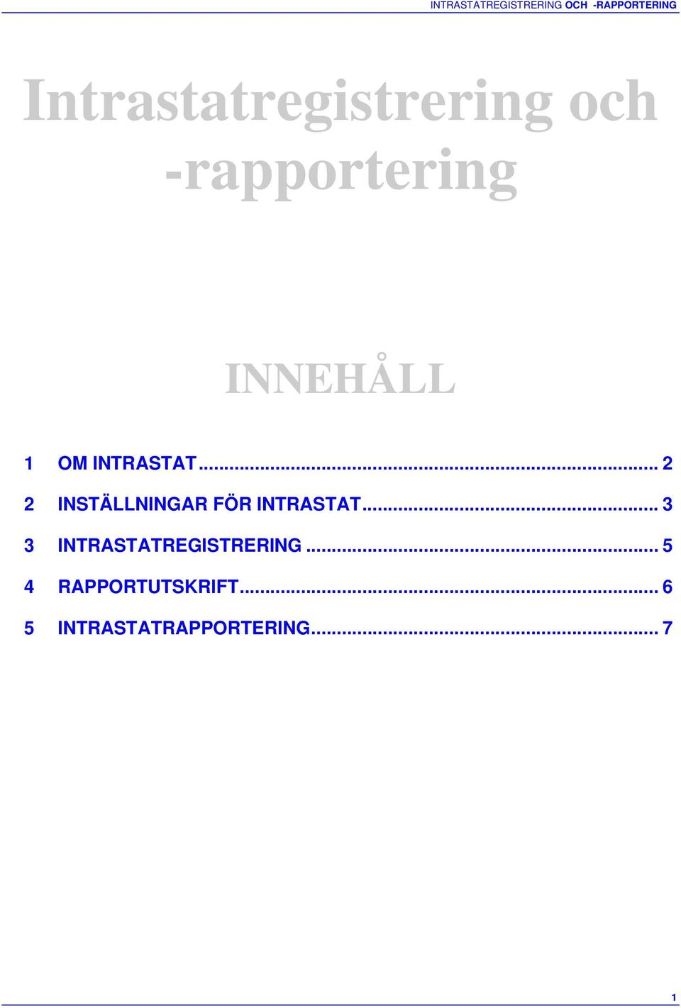 INTRASTAT... 2 2 INSTÄLLNINGAR FÖR INTRASTAT.