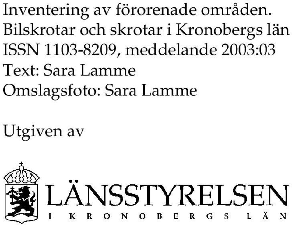 ISSN 1103-8209, meddelande 2003:03 Text: