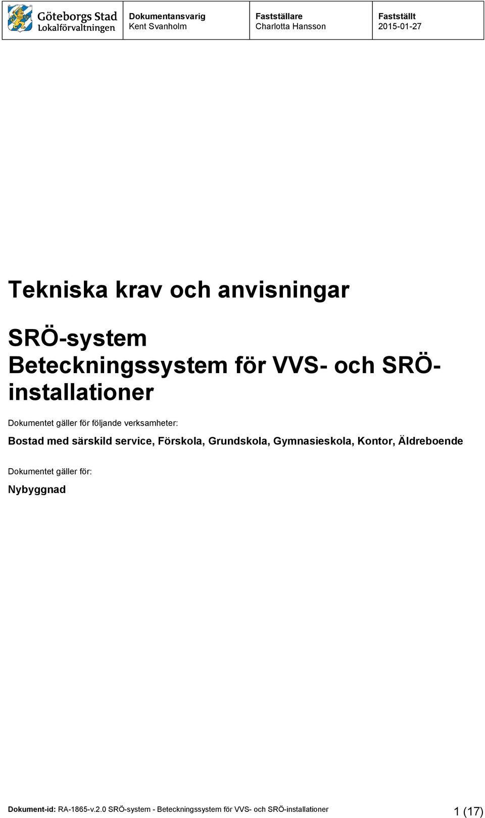 verksamheter: Bostad med särskild service, Förskola, Grundskola,