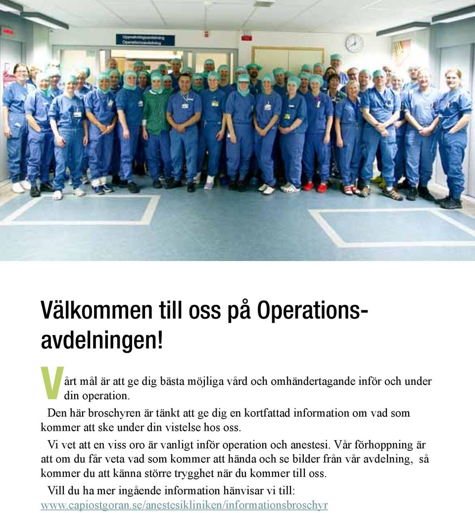 Vi vet att en viss oro är vanligt inför operation och anestesi.