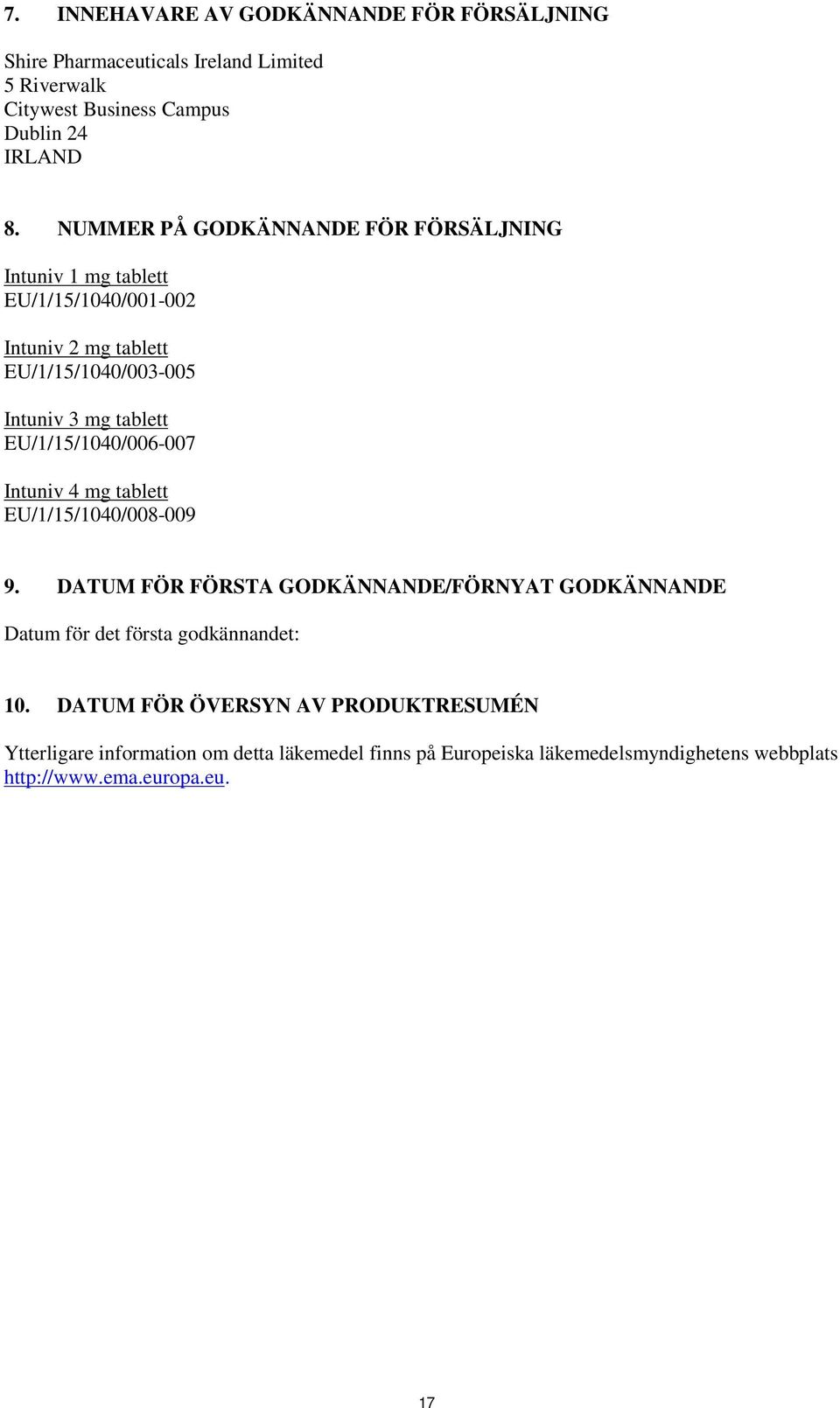 EU/1/15/1040/006-007 Intuniv 4 mg tablett EU/1/15/1040/008-009 9.