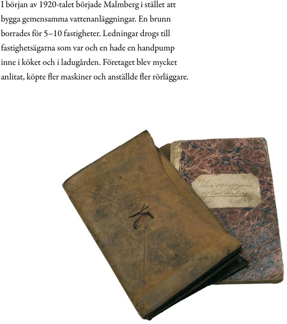 Ledningar drogs till fastighetsägarna som var och en hade en handpump inne i