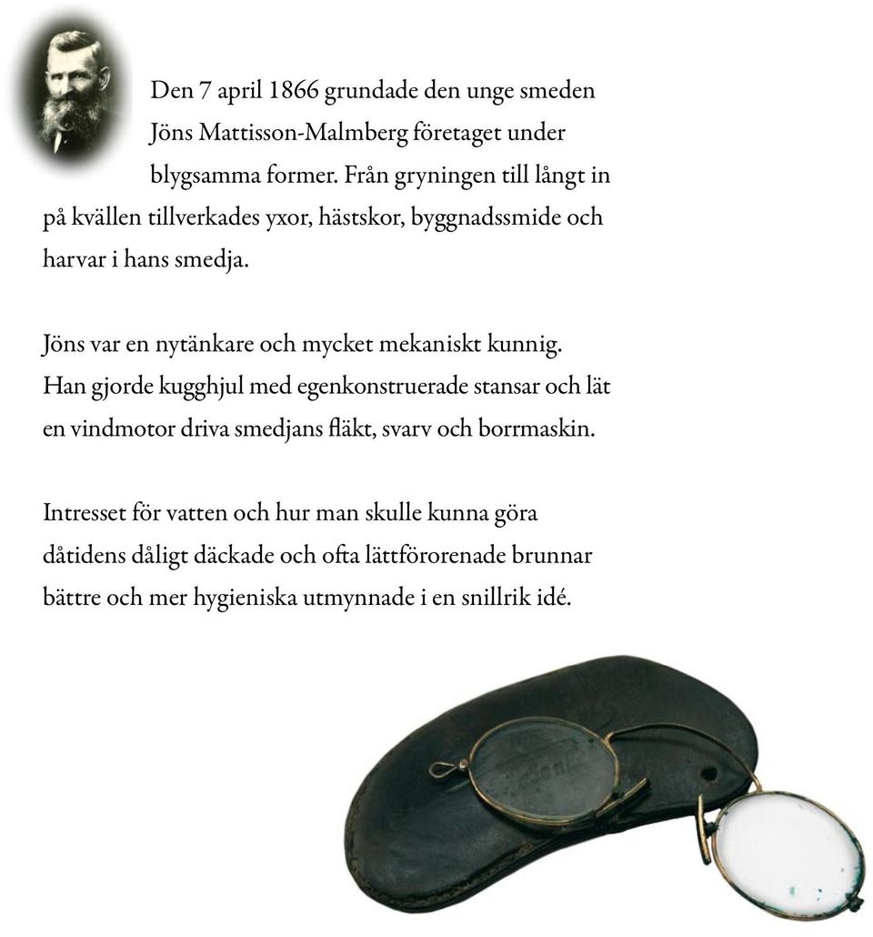 Jöns var en nytänkare och mycket mekaniskt kunnig.