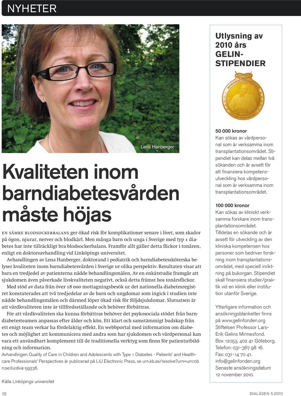 Avhandlingen av Lena Hanberger, doktorand i pediatrik och barndiabetessköterska belyser kvaliteten inom barndiabetesvården i Sverige ur olika perspektiv.