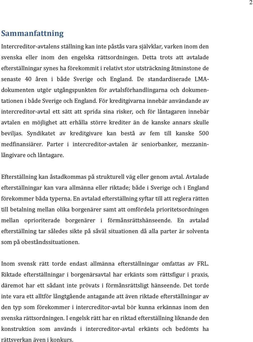 De standardiserade LMAdokumenten utgör utgångspunkten för avtalsförhandlingarna och dokumentationen i både Sverige och England.