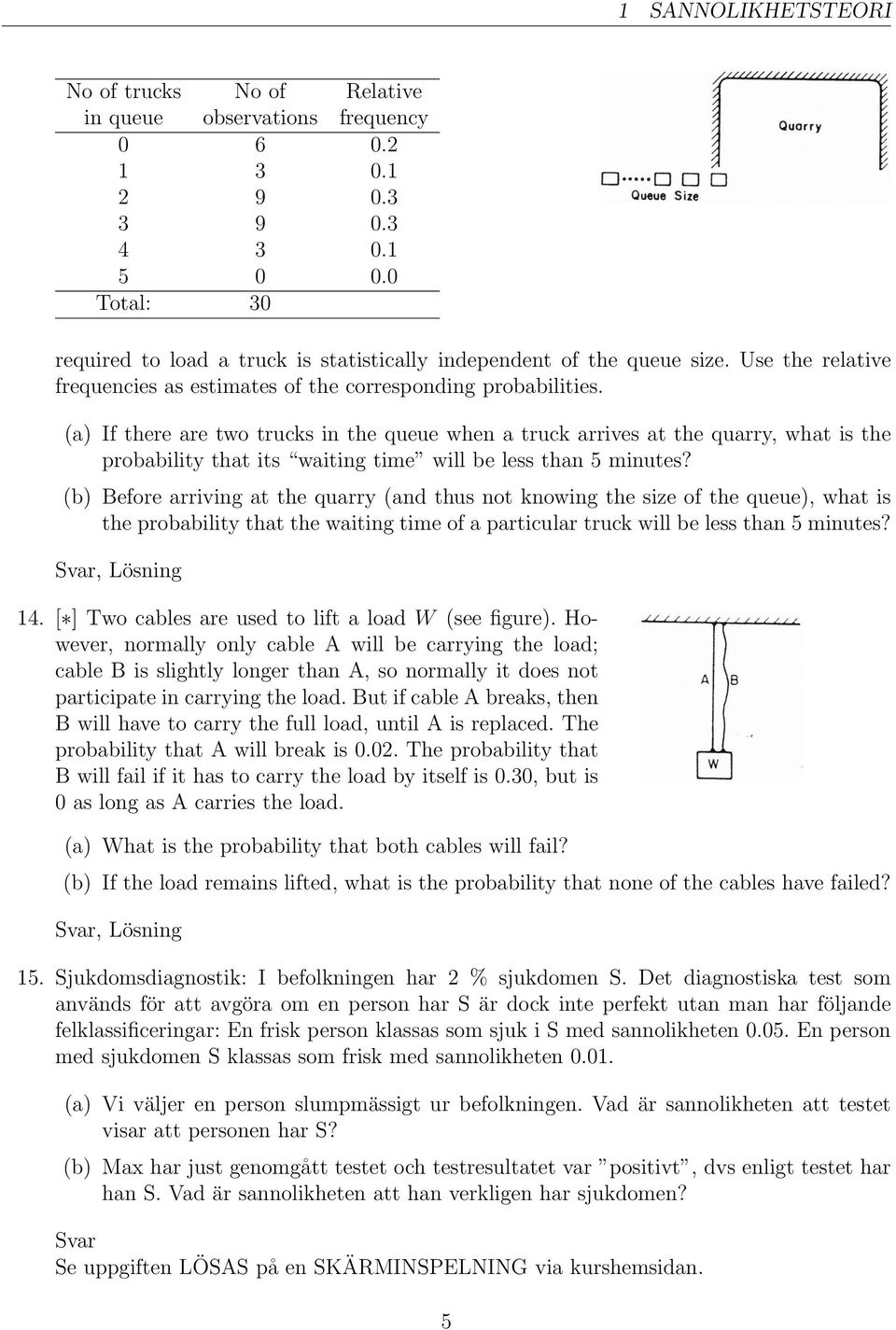 (a) If there are two trucks in the queue when a truck arrives at the quarry, what is the probability that its waiting time will be less than 5 minutes?