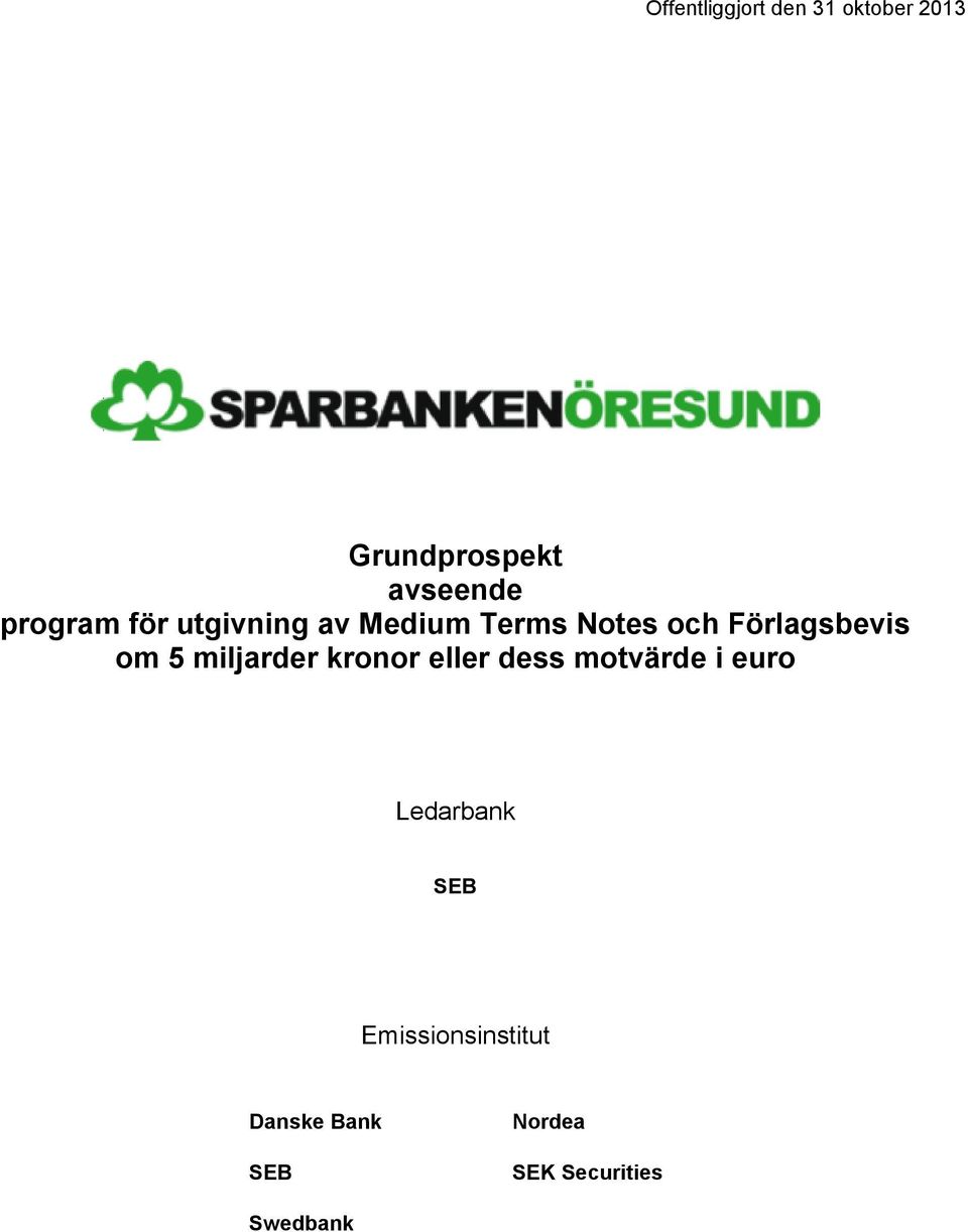 om 5 miljarder kronor eller dess motvärde i euro Ledarbank