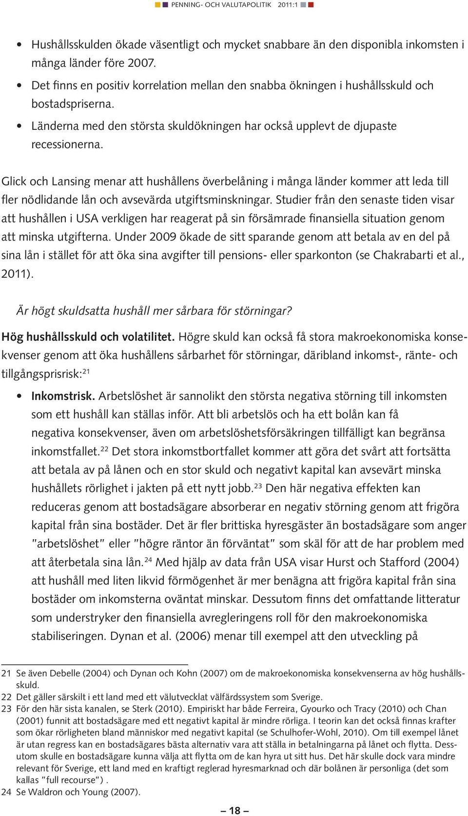 Glick och Lansing menar att hushållens överbelåning i många länder kommer att leda till fler nödlidande lån och avsevärda utgiftsminskningar.