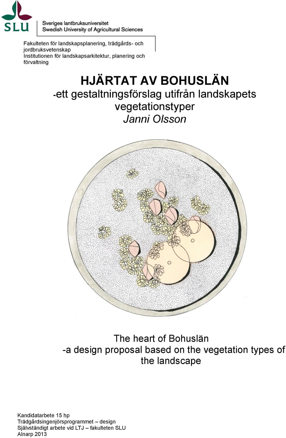 Janni Olsson The heart of Bohuslän -a design proposal based on the vegetation types of the landscape