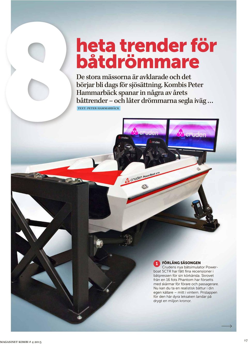 Crudens nya båtsimuator Powerboat 5CTR har fått fina recensioner i båtpressen för sin körkänsa.